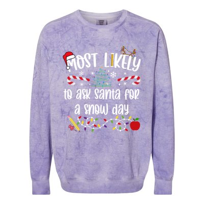 Teacher Christmas Most Likely To Ask Santa Snow Day Cu Gift Colorblast Crewneck Sweatshirt