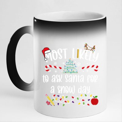 Teacher Christmas Most Likely To Ask Santa Snow Day Cu Gift 11oz Black Color Changing Mug