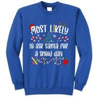 Teacher Christmas Most Likely To Ask Santa Snow Day Cu Gift Sweatshirt