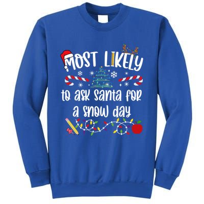 Teacher Christmas Most Likely To Ask Santa Snow Day Cu Gift Sweatshirt