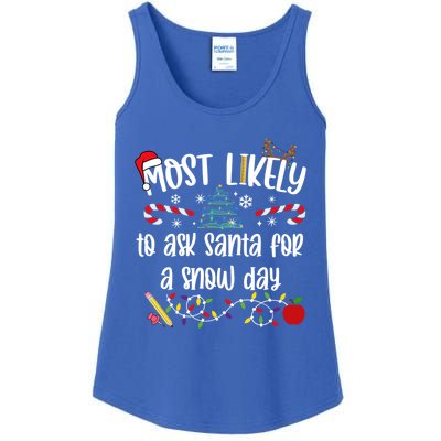 Teacher Christmas Most Likely To Ask Santa Snow Day Cu Gift Ladies Essential Tank