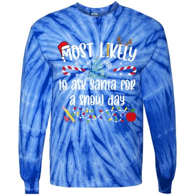 Teacher Christmas Most Likely To Ask Santa Snow Day Cu Gift Tie-Dye Long Sleeve Shirt