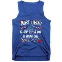 Teacher Christmas Most Likely To Ask Santa Snow Day Cu Gift Tank Top