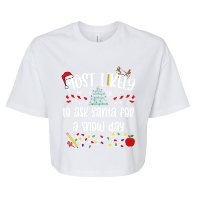 Teacher Christmas Most Likely To Ask Santa Snow Day Cu Gift Bella+Canvas Jersey Crop Tee