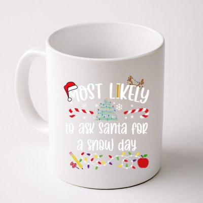 Teacher Christmas Most Likely To Ask Santa Snow Day Cu Gift Coffee Mug