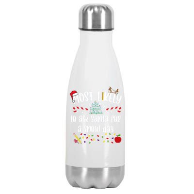 Teacher Christmas Most Likely To Ask Santa Snow Day Cu Gift Stainless Steel Insulated Water Bottle