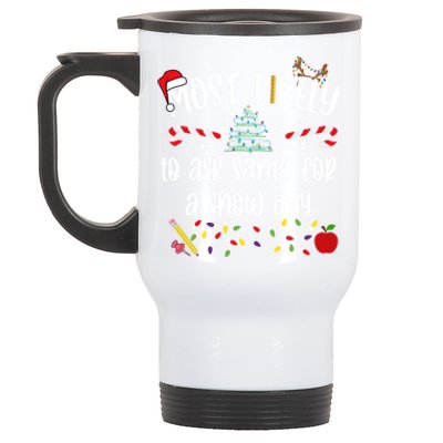 Teacher Christmas Most Likely To Ask Santa Snow Day Cu Gift Stainless Steel Travel Mug