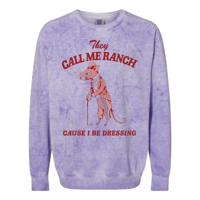 They Call Me Ranch Cause I Be Dressing Colorblast Crewneck Sweatshirt