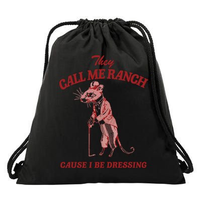 They Call Me Ranch Cause I Be Dressing Drawstring Bag