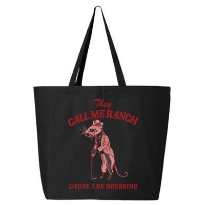 They Call Me Ranch Cause I Be Dressing 25L Jumbo Tote