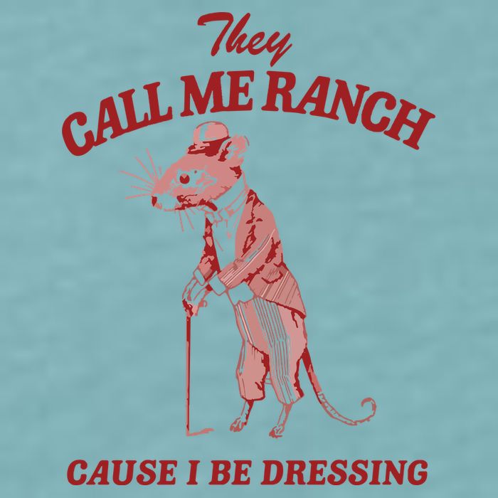 They Call Me Ranch Cause I Be Dressing Sueded Cloud Jersey T-Shirt