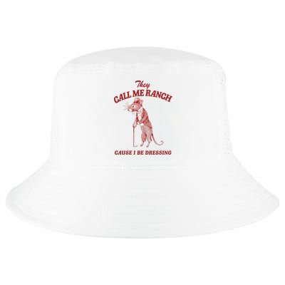 They Call Me Ranch Cause I Be Dressing Cool Comfort Performance Bucket Hat