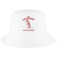 They Call Me Ranch Cause I Be Dressing Cool Comfort Performance Bucket Hat