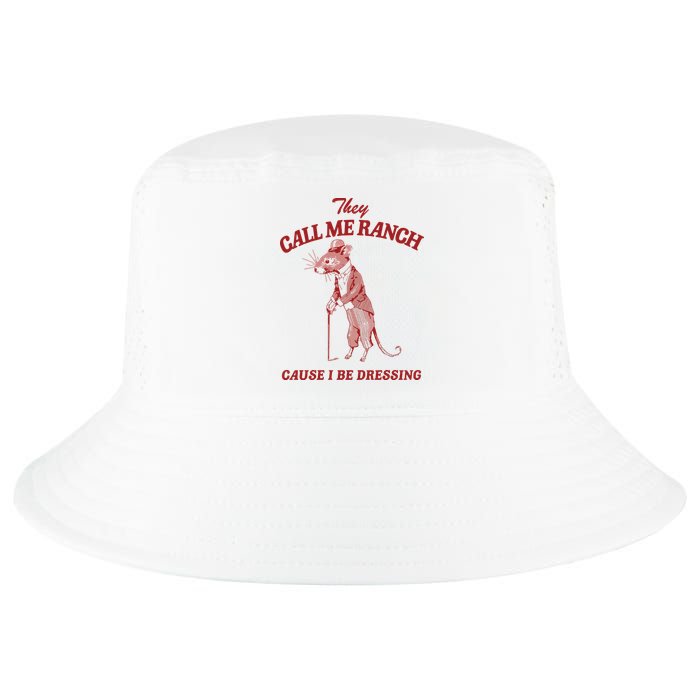 They Call Me Ranch Cause I Be Dressing Cool Comfort Performance Bucket Hat