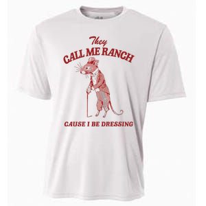 They Call Me Ranch Cause I Be Dressing Cooling Performance Crew T-Shirt