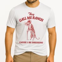 They Call Me Ranch Cause I Be Dressing Performance Shirt