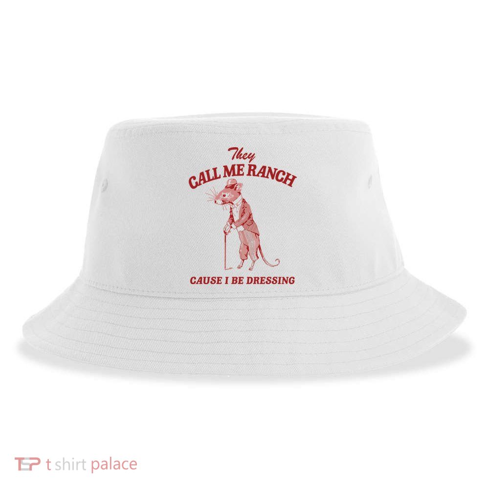 They Call Me Ranch Cause I Be Dressing Sustainable Bucket Hat