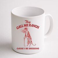They Call Me Ranch Cause I Be Dressing Mug