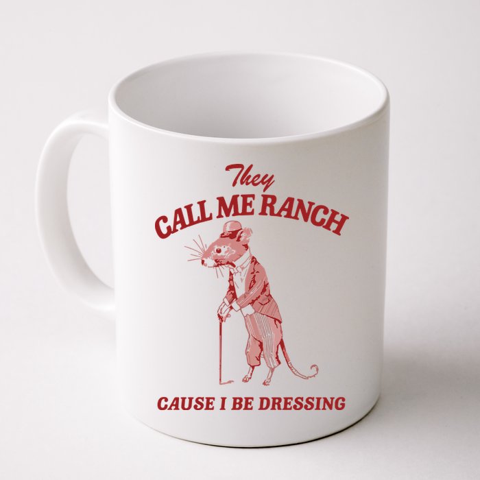 They Call Me Ranch Cause I Be Dressing Mug