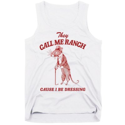 They Call Me Ranch Cause I Be Dressing Tank Top
