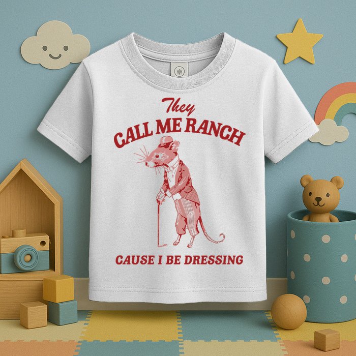 They Call Me Ranch Cause I Be Dressing Toddler T-Shirt