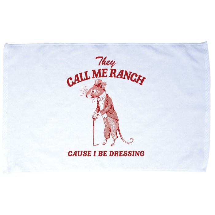 They Call Me Ranch Cause I Be Dressing Microfiber Hand Towel