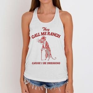 They Call Me Ranch Cause I Be Dressing Women's Knotted Racerback Tank