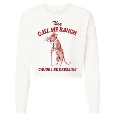 They Call Me Ranch Cause I Be Dressing Cropped Pullover Crew