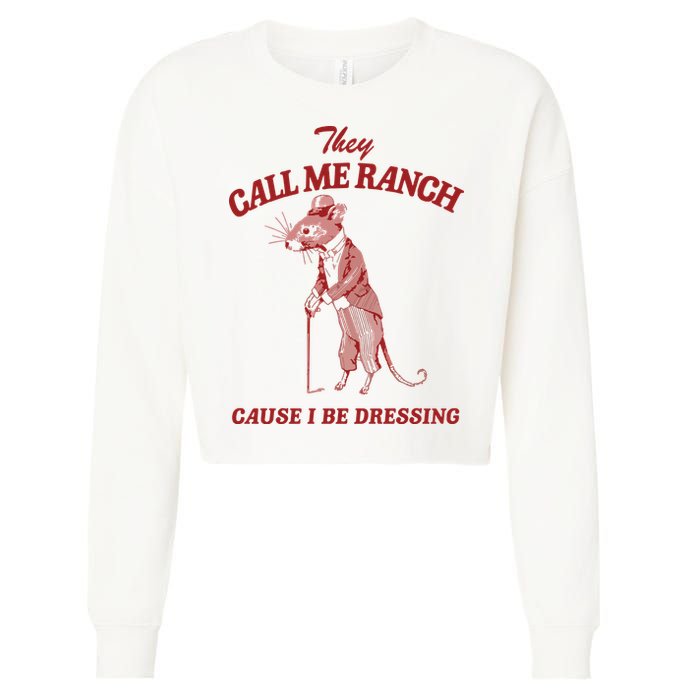 They Call Me Ranch Cause I Be Dressing Cropped Pullover Crew