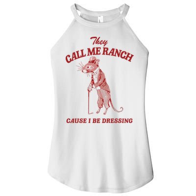They Call Me Ranch Cause I Be Dressing Women's Perfect Tri Rocker Tank