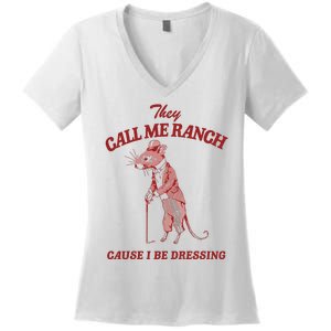 They Call Me Ranch Cause I Be Dressing Women's V-Neck T-Shirt