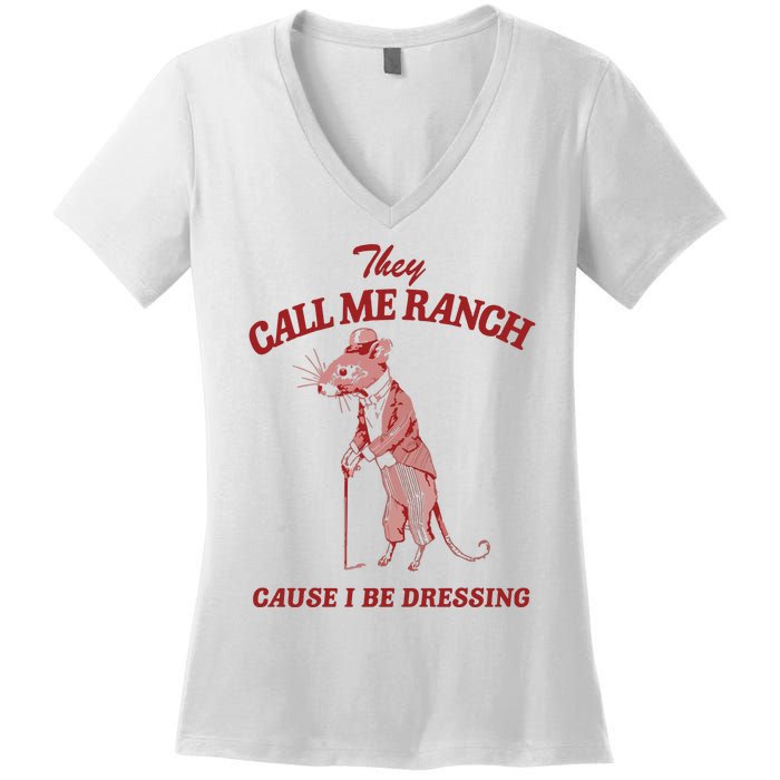 They Call Me Ranch Cause I Be Dressing Women's V-Neck T-Shirt