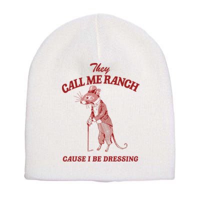 They Call Me Ranch Cause I Be Dressing Short Acrylic Beanie