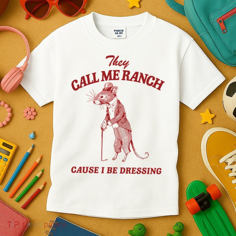 They Call Me Ranch Cause I Be Dressing Kids T-Shirt