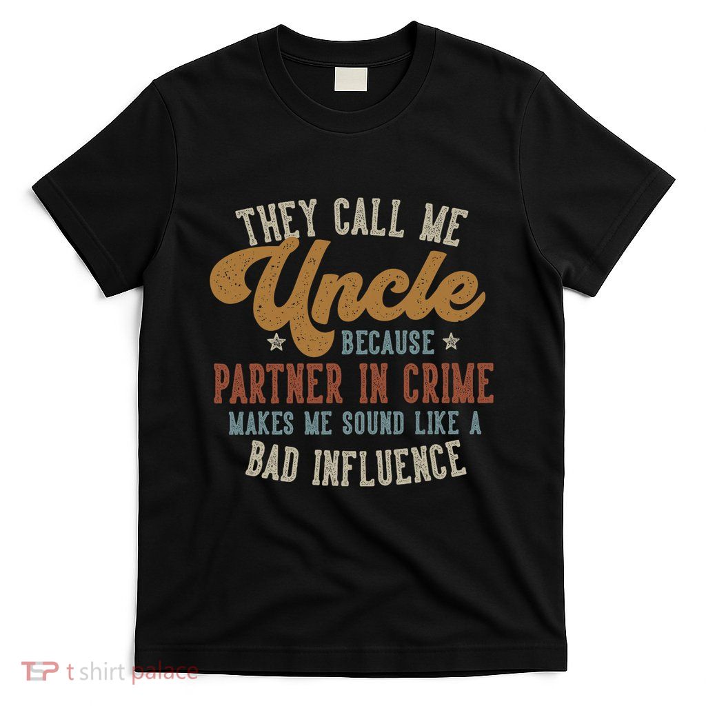 They Call Me Uncle Funny FatherS Day Uncle T-Shirt