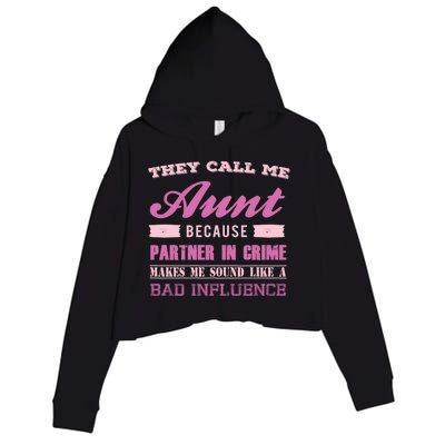 They Call Me Aunt Because Partner In Crime Makes Me Sound Funny Gift Crop Fleece Hoodie