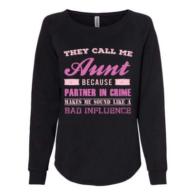 They Call Me Aunt Because Partner In Crime Makes Me Sound Funny Gift Womens California Wash Sweatshirt