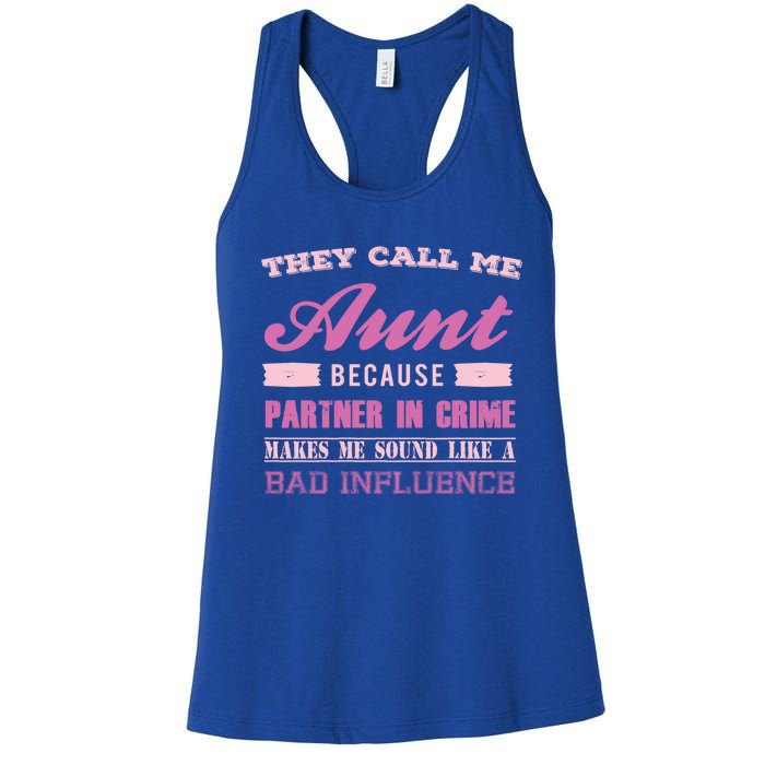 They Call Me Aunt Because Partner In Crime Makes Me Sound Funny Gift Women's Racerback Tank