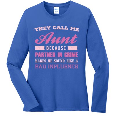 They Call Me Aunt Because Partner In Crime Makes Me Sound Funny Gift Ladies Long Sleeve Shirt