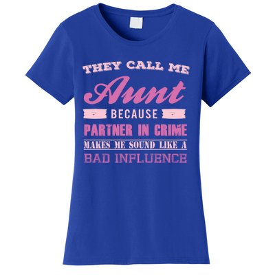 They Call Me Aunt Because Partner In Crime Makes Me Sound Funny Gift Women's T-Shirt