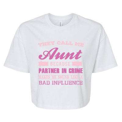 They Call Me Aunt Because Partner In Crime Makes Me Sound Funny Gift Bella+Canvas Jersey Crop Tee