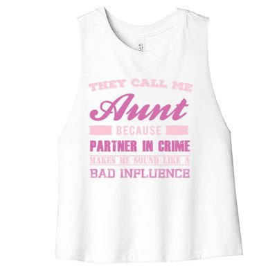 They Call Me Aunt Because Partner In Crime Makes Me Sound Funny Gift Women's Racerback Cropped Tank