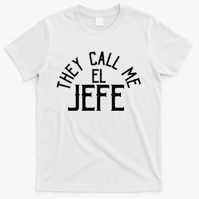 They Call Me El Jefe Spanish Boss Day Mexican T-Shirt