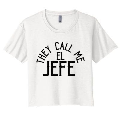 They Call Me El Jefe Spanish Boss Day Mexican Crop Top