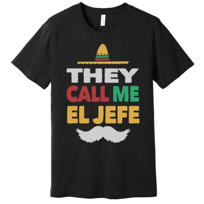 They Call Me El Jefe Fiesta Mexican Party Hat Gift Premium T-Shirt