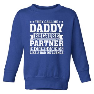 They Call Me Dad Bad Influence Fathers Day Funny Daddy Funny Gift Toddler Sweatshirt