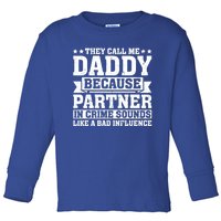 They Call Me Dad Bad Influence Fathers Day Funny Daddy Funny Gift Toddler Long Sleeve Shirt