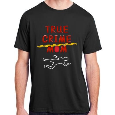 True Crime Mom Funny Podcast Lover Listener Junkie Addict Meaningful Gift Adult ChromaSoft Performance T-Shirt