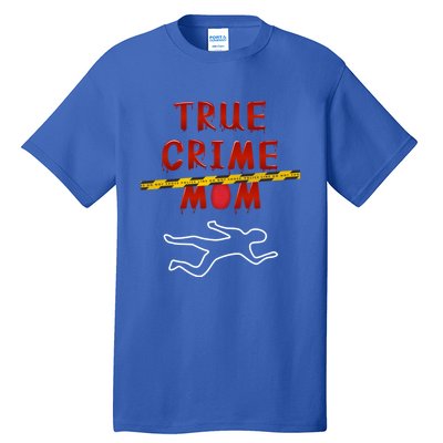 True Crime Mom Funny Podcast Lover Listener Junkie Addict Meaningful Gift Tall T-Shirt