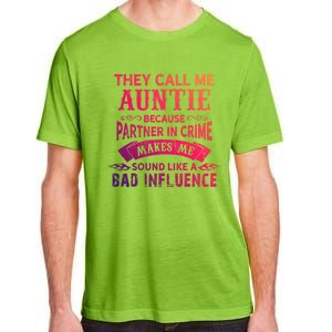 They Call Me Auntie Funny Partner In Crime Bad Influence Gift Adult ChromaSoft Performance T-Shirt